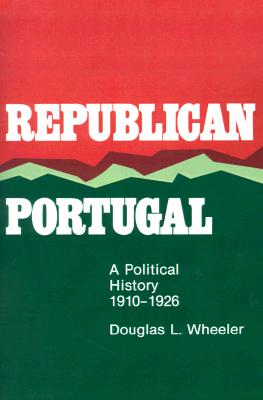 Republican Portugal: A Political History, 19101926
