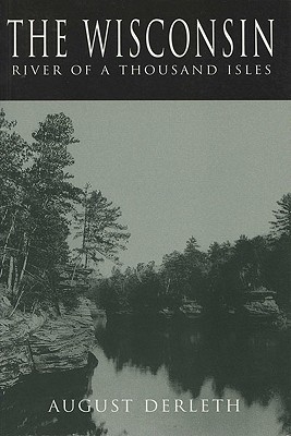 The Wisconsin: River of a Thousand Isles (A North Coast Book)