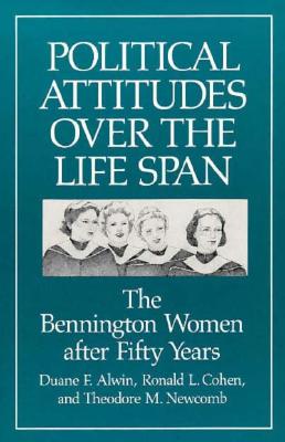 Political Attitudes over the Life Span: The Bennington Women after Fifty Years (Life Course Studies)