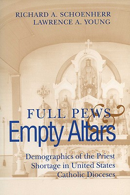 Full Pews and Empty Altars: Demographics of the Priest Shortage in U.S. Dioceses (Social Demography)