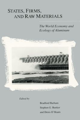 States, Firms, And Raw Materials: The World Economy And Ecology Of Aluminum (Cultural Materialism)