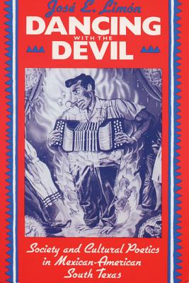Dancing with the Devil: Society and Cultural Poetics in Mexican-American South Texas (New Directions in Anthropological Writing)