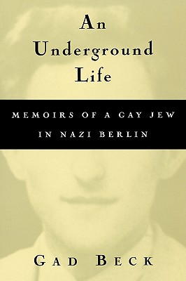 An Underground Life: Memoirs of a Gay Jew in Nazi Berlin (Living Out: Gay and Lesbian Autobiographies)