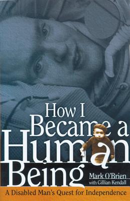 How I Became a Human Being: A Disabled Mans Quest for Independence (Wisconsin Studies in Autobiography)