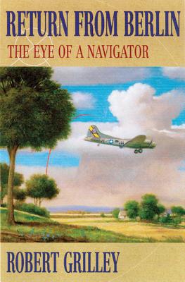 Image for Return from Berlin: The Eye of a Navigator Return from Berlin: The Eye of a Navigator