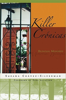 Killer Crnicas: Bilingual Memories (Writing in Latinidad: Autobiographical Voices of U.S. Latinos/as)