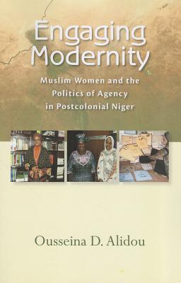 Engaging Modernity: Muslim Women and the Politics of Agency in Postcolonial Niger (Women in Africa and the Diaspora)