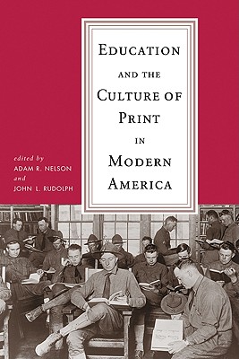 Education and the Culture of Print in Modern America (Print Culture History in Modern America)