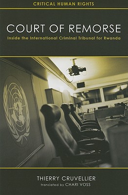 Court of Remorse: Inside the International Criminal Tribunal for Rwanda (Critical Human Rights)