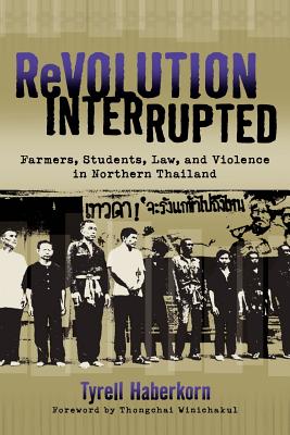 Revolution Interrupted: Farmers, Students, Law, and Violence in Northern Thailand (New Perspectives in SE Asian Studies)