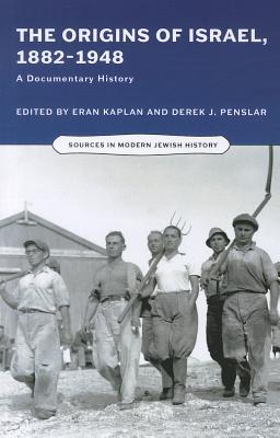 The Origins of Israel, 1882-1948: A Documentary History (Sources in Modern Jewish History)