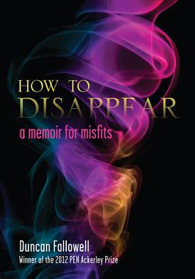 How to Disappear: A Memoir for Misfits