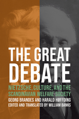 Image for The Great Debate: Nietzsche, Culture, and the Scandinavian Welfare Society The Great Debate: Nietzsche, Culture, and the Scandinavian Welfare Society