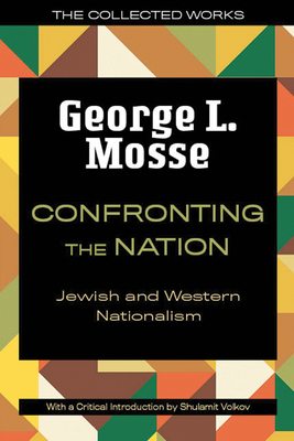 Confronting the Nation: Jewish and Western Nationalism (The Collected Works of George L. Mosse)