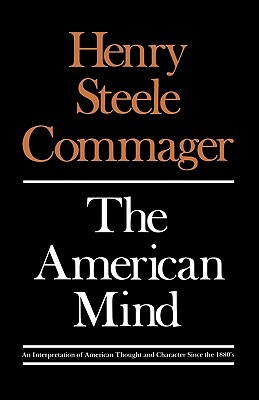 The American Mind: An Interpretation of American Thought and Character Since the 1880's