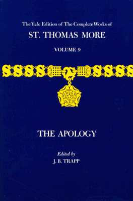 The Yale Edition of The Complete Works of St. Thomas More: Volume 9, The Apology