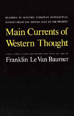 Main Currents of Western Thought: Readings in Western Europe Intellectual History from the Middle Ages to the Present