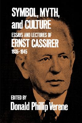 Symbol, Myth, and Culture: Essays and Lectures of Ernst Cassirer, 1935-1945
