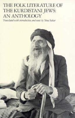 The Folk Literature of the Kurdistani Jews: An Anthology (Yale Judaica Series)