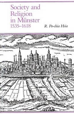 Society and Religion in Mnster, 1535-1618 (Yale Historical Publications Series)