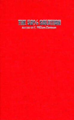 The 50% Solution: How to Bargain Successully with Hijackers, Strikers, Bosses, Oil Magnates, Arabs, Russians, and Other Worthy Opponents