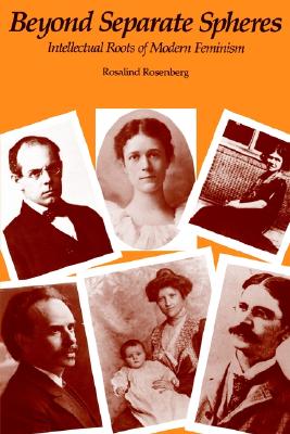 Beyond Separate Spheres: Intellectual Roots of Modern Feminism