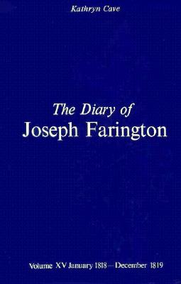 The Diary of Joseph Farington: Volume 15, January 1818 - December 1819, Volume 16, January 1820 - December 1821 (The Paul Mellon Centre for Studies in British Art) (Vol 15 & 16)