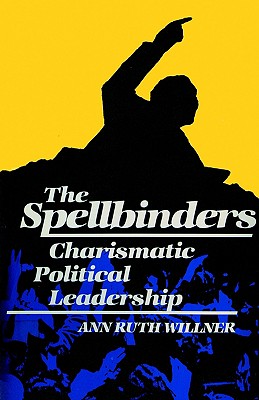 The Spellbinders: Charismatic Political Leadership