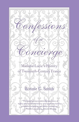 Confessions of a Concierge: Madame Lucies History of Twentieth-Century France