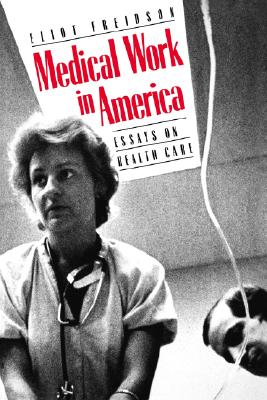 Medical Work in America: Essays on Health Care
