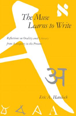 The Muse Learns to Write: Reflections on Orality and Literacy from Antiquity to the Present