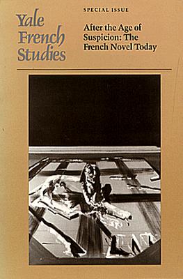 Yale French Studies, Special Issue: After the Age of Suspicion: The French Novel Today (Yale French Studies Series)