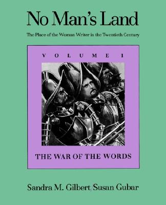 No Man's Land: The Place of the Woman Writer in the Twentieth Century, Volume 1: The War of the Words