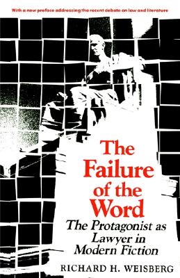 Image for Failure of the Word: The Protagonist as Lawyer in Modern Fiction (Revised) Failure of the Word: The Protagonist as Lawyer in Modern Fiction (Revised)