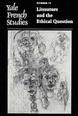 Yale French Studies, Number 79: Literature and the Ethical Question (Yale French Studies Series)