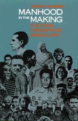 Image for Manhood in the Making: Cultural Concepts of Masculinity (Revised) Manhood in the Making: Cultural Concepts of Masculinity (Revised)