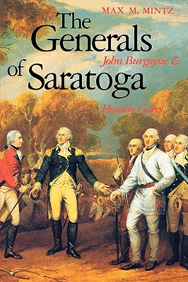 The Generals of Saratoga: John Burgoyne and Horatio Gates