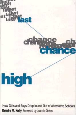 Last Chance High: How Girls and Boys Drop In and Out of Alternative Schools