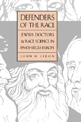 Defenders of the Race: Jewish Doctors and Race Science in Fin-de-Sicle Europe