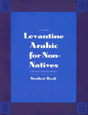 Levantine Arabic for Non-Natives: A Proficiency-Oriented Approach: Student Book (Yale Language Series)