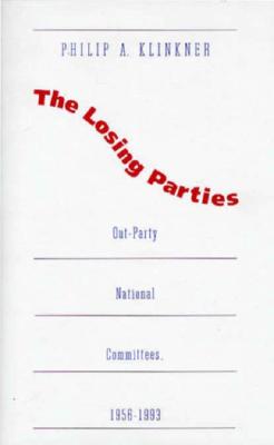 The Losing Parties: Out-Party National Committees, 1956-1993