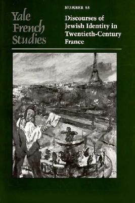 Discourses of Jewish Identity in Twentieth-Century France [Yale French Studies No. 85]