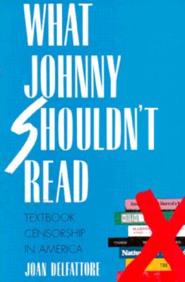 What Johnny Shouldnt Read: Textbook Censorship in America