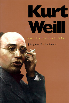 Kurt Weill: An Illustrated Life