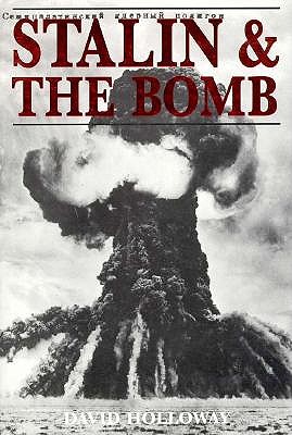 Stalin and the Bomb: The Soviet Union and Atomic Energy, 1939-1956