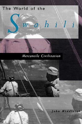 The World of The Swahili An African Mercantile Civilization