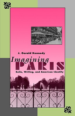 Imaginning Paris: Exile, Writing, and American Identity
