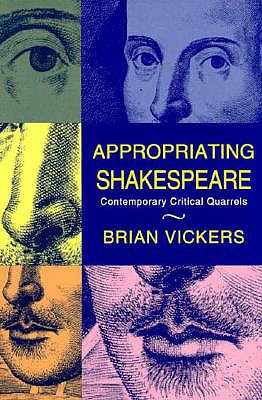 Appropriating Shakespeare: Contemporary Critical Quarrels (Revised)