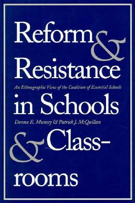 Reform and Resistance in Schools and Classrooms: An Ethnographic View of the Coalition of Essential Schools