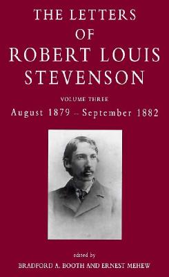 The Letters of Robert Louis Stevenson: Volume Three, August 1879 - September 1882